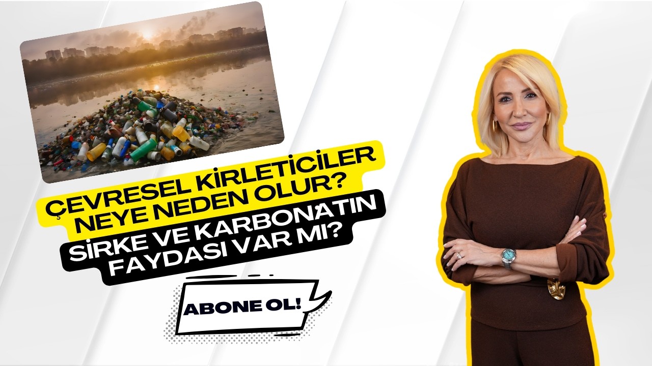 Çevresel kirleticiler neye neden olur? Sirke ve karbonatın faydası var mı?