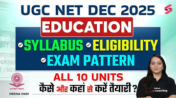 UGC NET 2025 | UGC NET Education Syllabus, Exam Pattern, Eligibility & Preparation Strategy | Heena