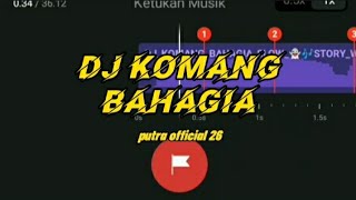 DJ KOMANG BAHAGIA SLOW 👻🎶STORY WA 30 DETIK 🤡JEDAG JEDUG BEAT VN 🎯VIRAL TIK TOK 🇲🇨