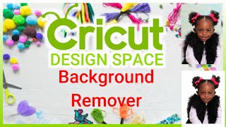 Cricut Design Space Background Removal