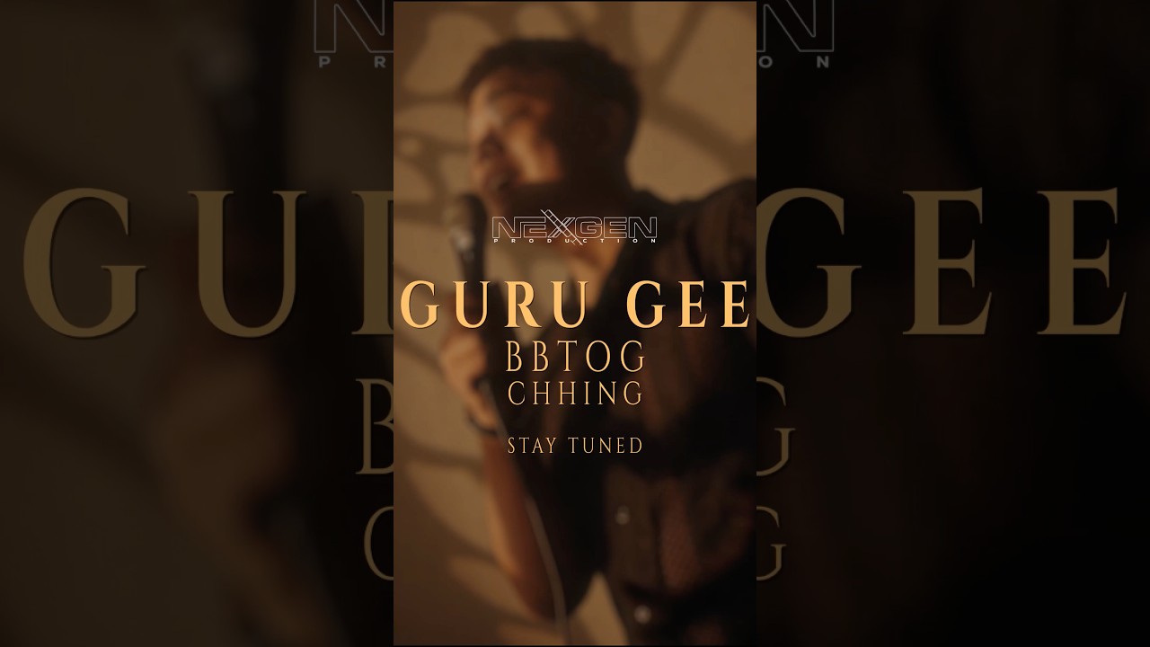 Watch GURU GEE - BBTOG (Chhing) Official Teaser on YouTube Watch GURU GEE - BBTOG (Chhing) Official Teaser on YouTube