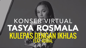 Tasya Rosmala ft. Adibal - Kulepas Dengan Ikhlas I Konser Virtual Rapuh Tanpamu