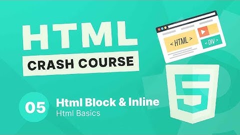 Html Crash Course #5 | Html Block and Inline Elements
