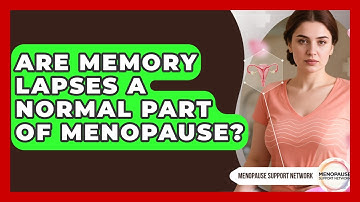 Are Memory Lapses A Normal Part Of Menopause? - Menopause Support Network