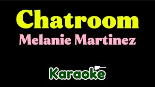Melanie Martinez - CHATROOM (Karaoke)