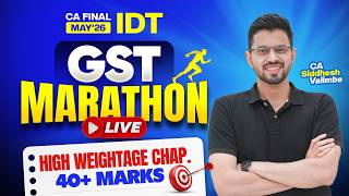 IDT Marathon (Live) - CA Final May'26 - GST [40 - 45 Marks] | CA Siddhesh Valimbe