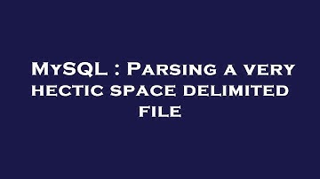 MySQL : Parsing a very hectic space delimited file