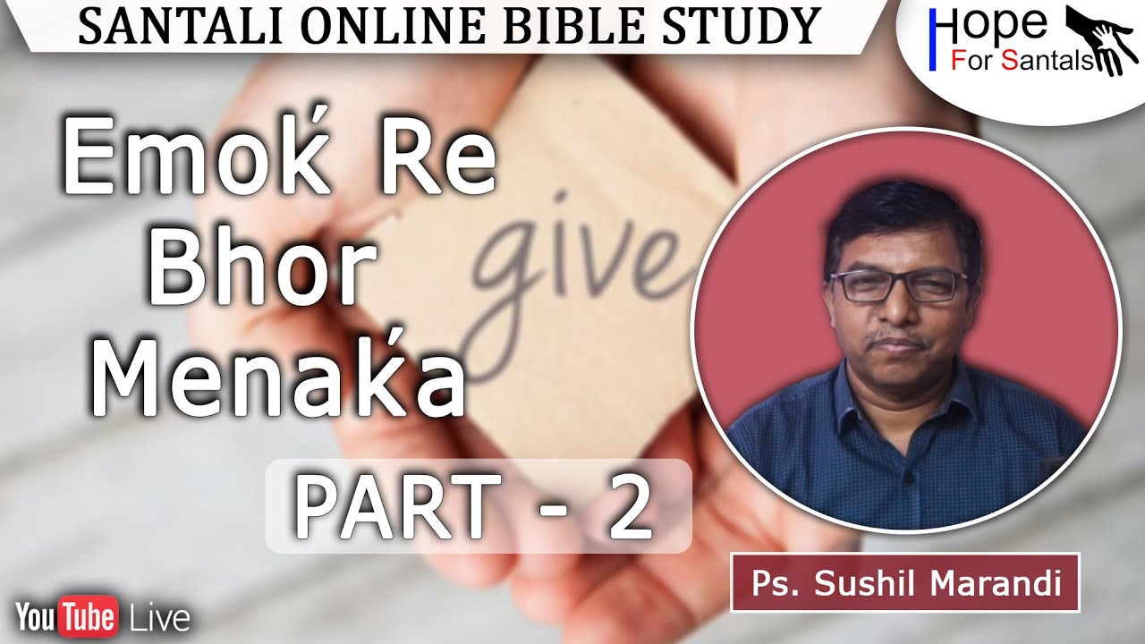 Emok' Re Bhor Menak'a (Part - 2) | Ps. Sushil Marandi | Santali Online Bible Study | 24th Feb. 2023