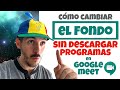 🎨 GOOGLE MEET: CÓMO CAMBIAR EL FONDO ***SIN DESCARGAR PROGRAMAS*** 🎨 [Para Ordenador 👨🏼‍💻👩🏻‍💻]