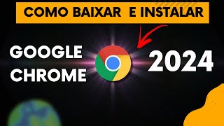 Como BAIXAR e INSTALAR e configurar o Google Chrome 2024 CORRETAMENTE