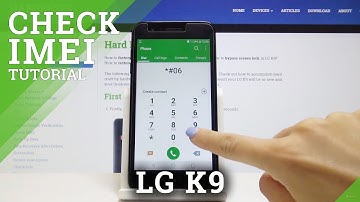 How to Locate IMEI Number in LG K9 - Discover IMEI & SN