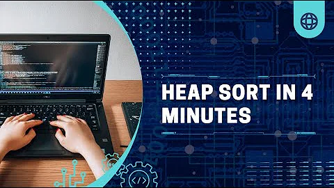 HEAP SORT IN 4 MINUTES