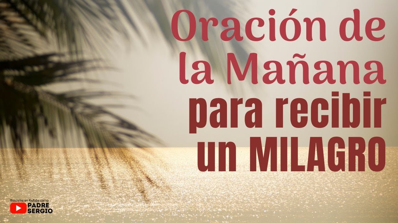 Oración de la Mañana para recibir un MILAGRO - YouTube