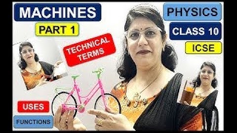MACHINES | ICSE CLASS 10th PHYSICS | INTRODUCTION TO MACHINES | PART 1