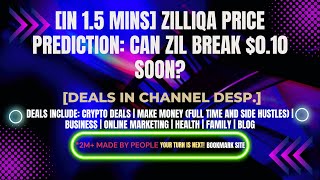 [In 1.5 mins] Zilliqa Price Prediction: Can ZIL Break $0.10 Soon? [Crypto Deals In Desp.]