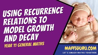 Using recurrence relationships to model growth and decay | Year 11 General Maths | MaffsGuru.com