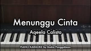 Menunggu Cinta - Aqeela Calista | Piano Karaoke by Andre Panggabean