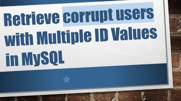 Retrieve corrupt users with Multiple ID Values in MySQL