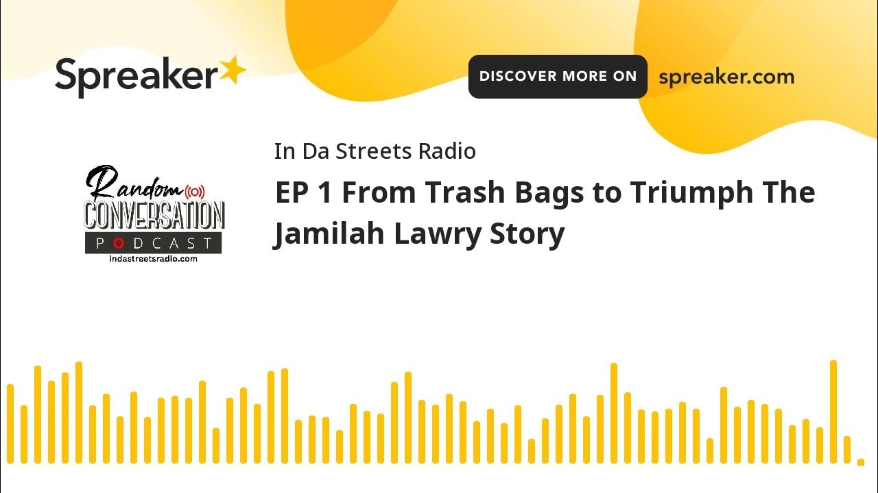 EP 1 From Trash Bags to Triumph The Jamilah Lawry Story
