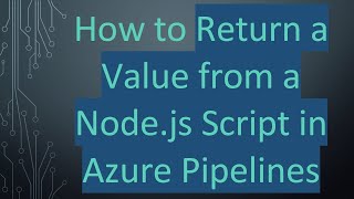How to Return a Value from a Node.js Script in Azure Pipelines