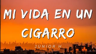 Mi Vida En Un Cigarro - Junior H (Letra/Lyrics) [Official]