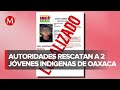Autoridades de Oaxaca logran el rescate de 2 jóvenes indígenas de la etnia Triqui
