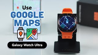 Use Google Maps on Samsung Galaxy Watch Ultra! [How to] screenshot 4
