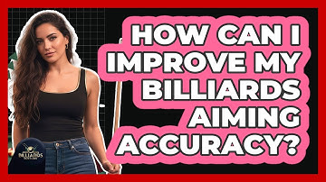 How Can I Improve My Billiards Aiming Accuracy?