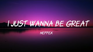 I Just Wanna Be Great - Neffex (lyrics)