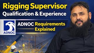 Rigging Supervisor Qualification & Experience | ADNOC Requirements Explained