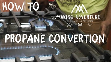 Convert Natural Gas to Propane - Making Adventure