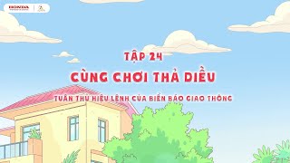 Honda Tôi yêu Việt Nam - Vui Giao Thông mùa 2-Tập 24:Cùng chơi thả diều.Tuân thủ biển báo giao thông