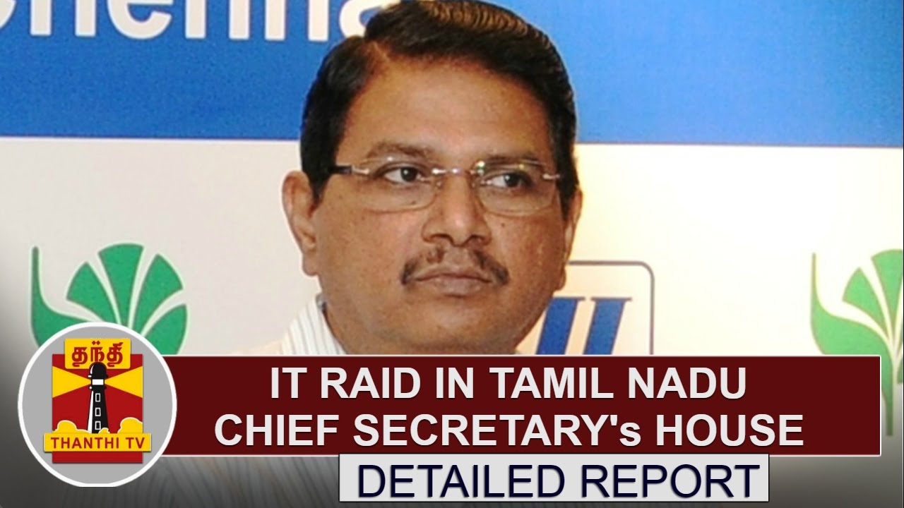 DETAILED REPORT | IT Raid in TN Chief Secretary's house | Thanthi TV ...