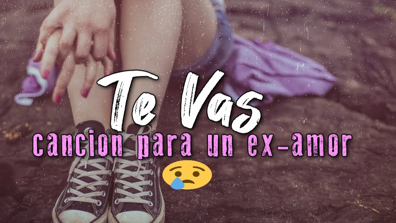 rap triste de amor letra 😭 Te vas (Para Mi Ex ) Rap Romantico Triste 💔 Ximena Rap (Video con Letra)