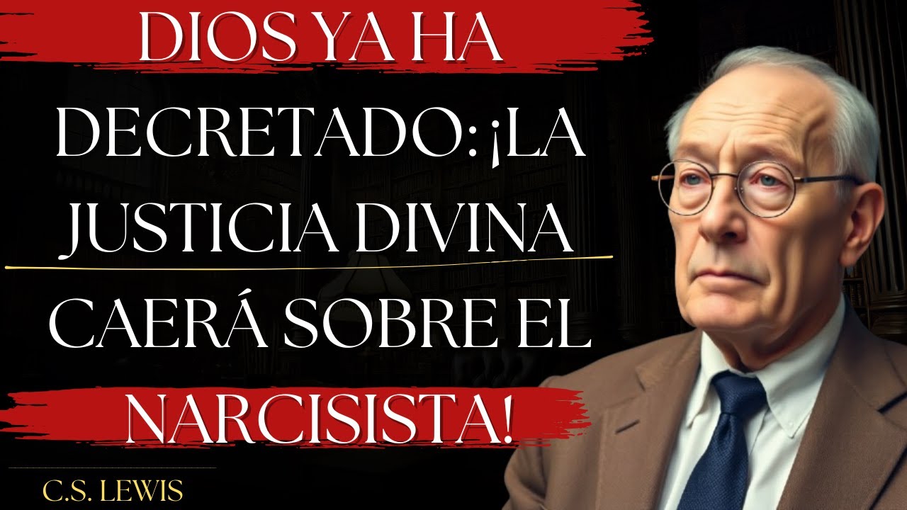 Dios Ya Ha Decretado: ¡La Justicia Divina Caerá Sobre el Narcisista! | C.S. Lewis