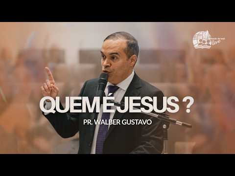 Pr. Walber Gustavo | Quem É Jesus Para Você ? | IEADPE Templo Central
