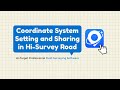 Coordinate System Setting and Sharing in Hi-Target Hi-Survey Road