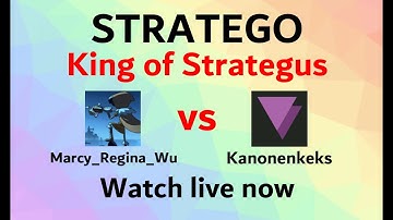 Marcy_Regina_Wu vs Kanonenkeks King of Strategus  - Stratego Freaks Live Stream