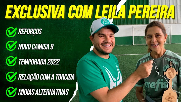 NOVO CAMISA 9 l LEILA PEREIRA PROMETE REFORÇO DE PESO AO PALMEIRAS EM ENTREVISTA EXCLUSIVA