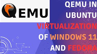 QEMU in Ubuntu - Virtulization of Windows 11 and Fedora