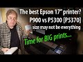 Which is best epson p900 vs epson p5300 p5370 17 a2 pigment ink printer shootout