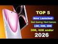 Top 5 New Launched Phones 15k,20K, 25K, 30K, 40K under & Upcoming mobile 2026
