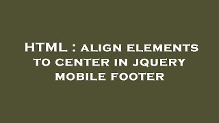 HTML : align elements to center in jquery mobile footer