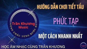 Hướng dẫn chơi tiết tấu phức tạp một cách nhanh nhất