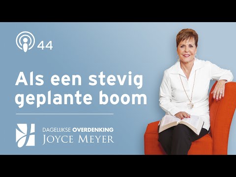 Als een stevig geplante boom – Dagelijkse overdenkingen van Joyce Meyer
