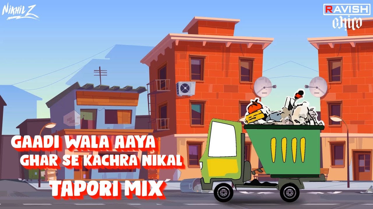 Gaadi Wala Aaya Ghar Se Kachra Nikal  Tapori Mix  DJ Ravish DJ Chico  DJ Nikhil Z