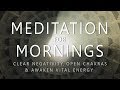Guided meditation for mornings clear negativity open chakras awaken vital energy after sleep