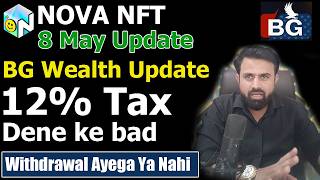 NovaNFT Update - BG Wealth Update - Will Withdrawal be allowed after paying 12% tax or not? screenshot 5