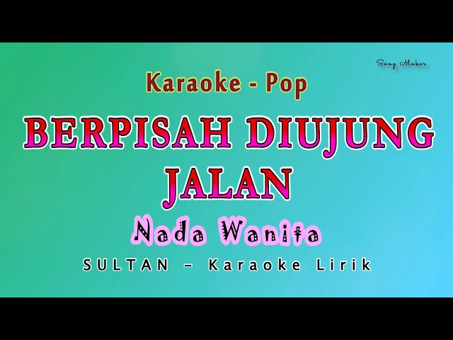 BERPISAH DIUJUNG JALAN - Karaoke NADA WANITA - Sayup sayup ku mendengar - SULTAN - Pop Melayu class=