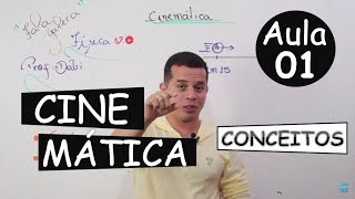 Aula 01 - Cinemática - Conceitos Iniciais